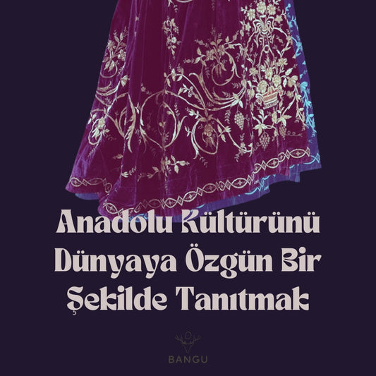 Anadolu Kültürünü Dünyaya Özgün Bir Şekilde Tanıtmak